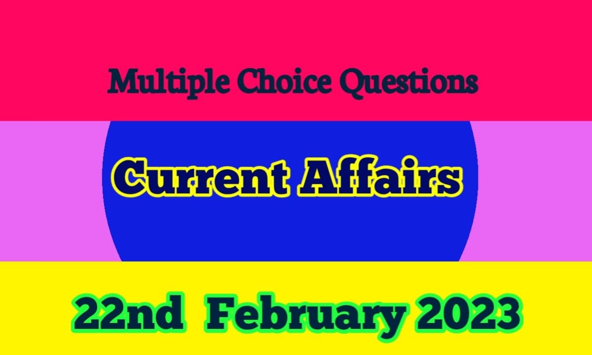 22nd February 2023 Current Affairs Questions Answers